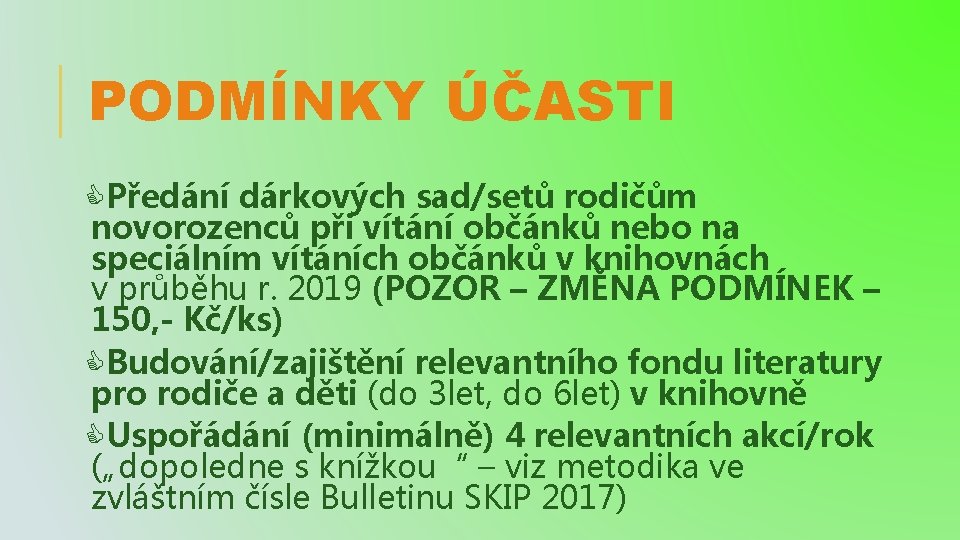 PODMÍNKY ÚČASTI Předání dárkových sad/setů rodičům novorozenců při vítání občánků nebo na speciálním vítáních