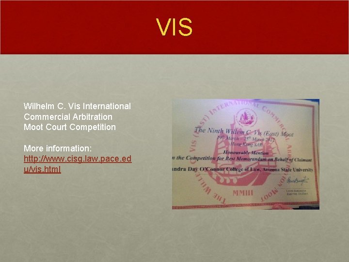 VIS Wilhelm C. Vis International Commercial Arbitration Moot Court Competition More information: http: //www.