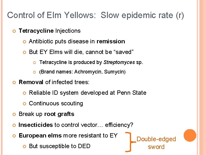 Control of Elm Yellows: Slow epidemic rate (r) Tetracycline Injections Antibiotic puts disease in
