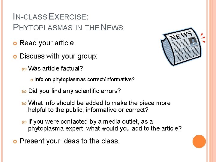 IN-CLASS EXERCISE: PHYTOPLASMAS IN THE NEWS Read your article. Discuss with your group: Was