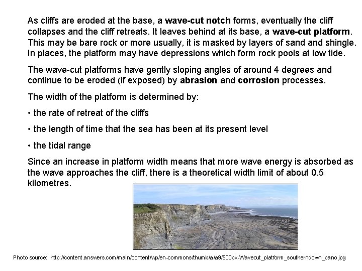 As cliffs are eroded at the base, a wave-cut notch forms, eventually the cliff