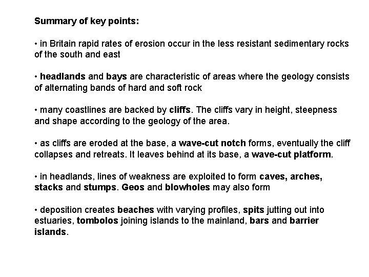 Summary of key points: • in Britain rapid rates of erosion occur in the
