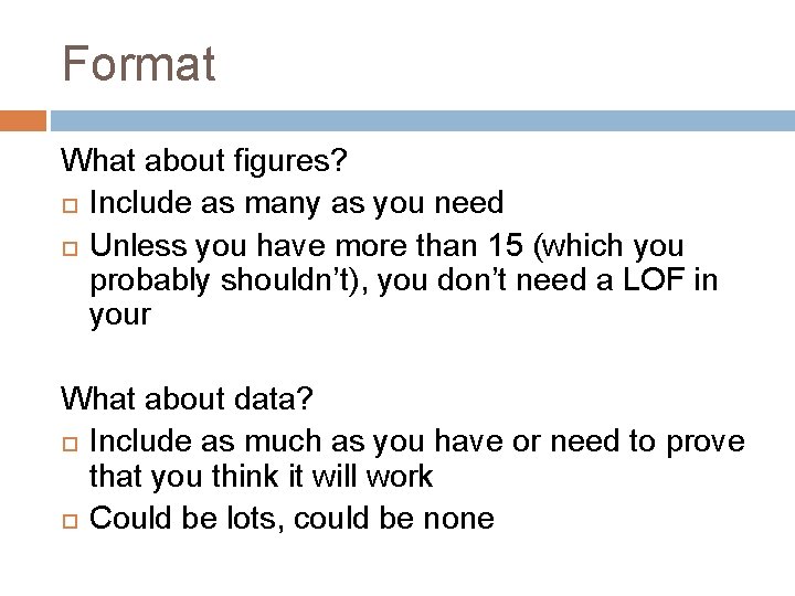 Format What about figures? Include as many as you need Unless you have more