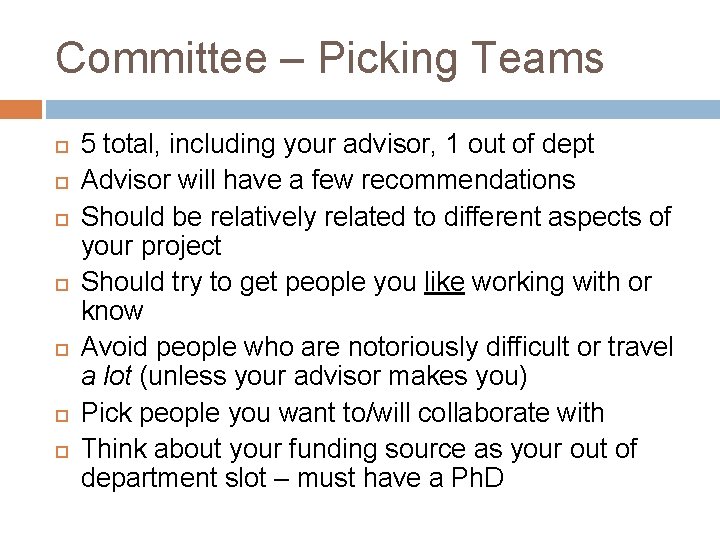 Committee – Picking Teams 5 total, including your advisor, 1 out of dept Advisor