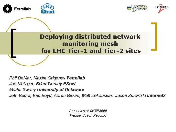 Deploying distributed network monitoring mesh for LHC Tier-1 and Tier-2 sites Phil De. Mar,