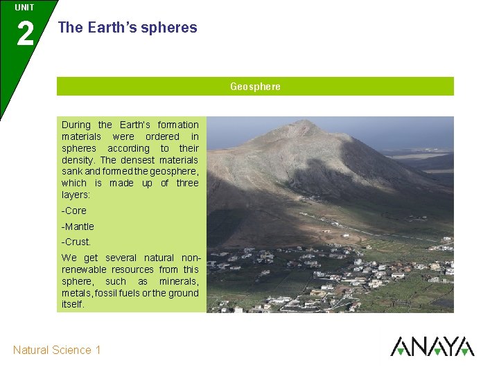 UNIT 2 The Earth’s spheres Geosphere During the Earth’s formation materials were ordered in