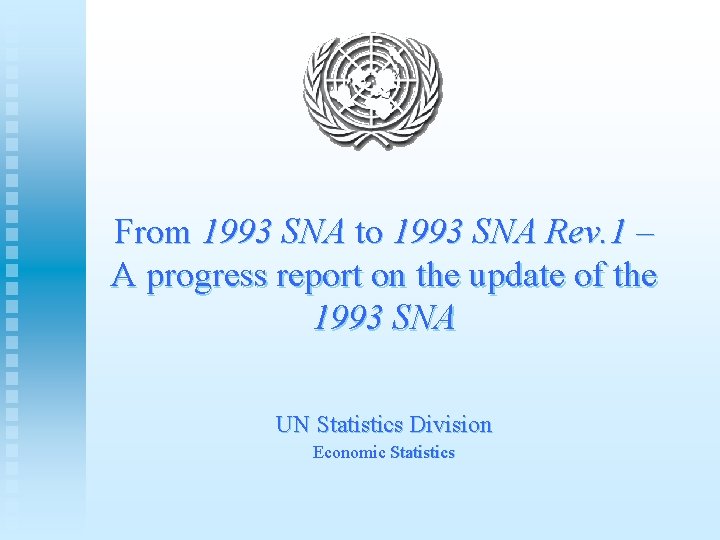 From 1993 SNA to 1993 SNA Rev. 1 – A progress report on the