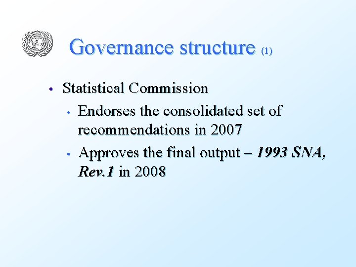Governance structure (1) • Statistical Commission • Endorses the consolidated set of recommendations in