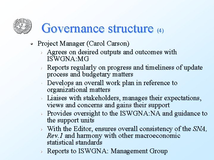 Governance structure (4) Project Manager (Carol Carson) Agrees on desired outputs and outcomes with
