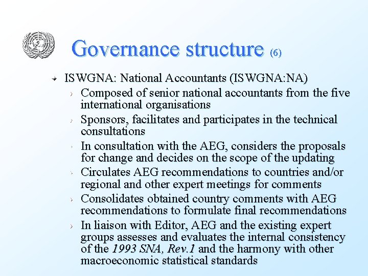 Governance structure (6) ISWGNA: National Accountants (ISWGNA: NA) Composed of senior national accountants from