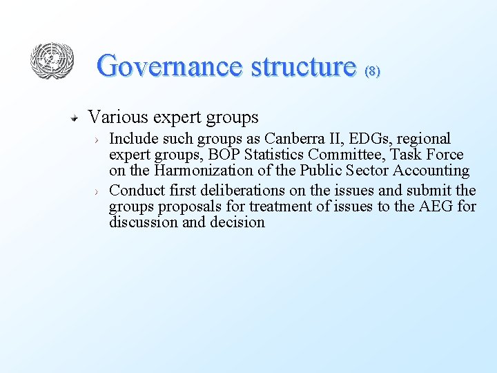 Governance structure (8) Various expert groups Include such groups as Canberra II, EDGs, regional