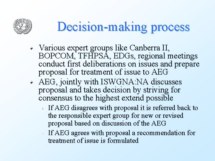 Decision-making process Various expert groups like Canberra II, BOPCOM, TFHPSA, EDGs, regional meetings conduct