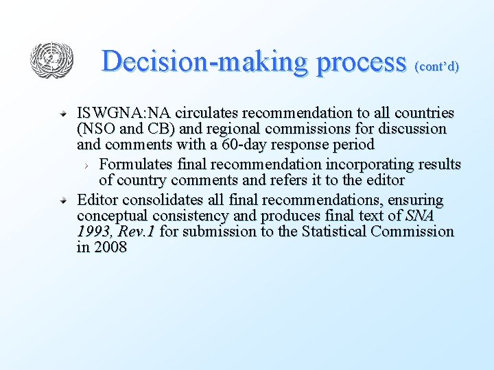 Decision-making process (cont’d) ISWGNA: NA circulates recommendation to all countries (NSO and CB) and