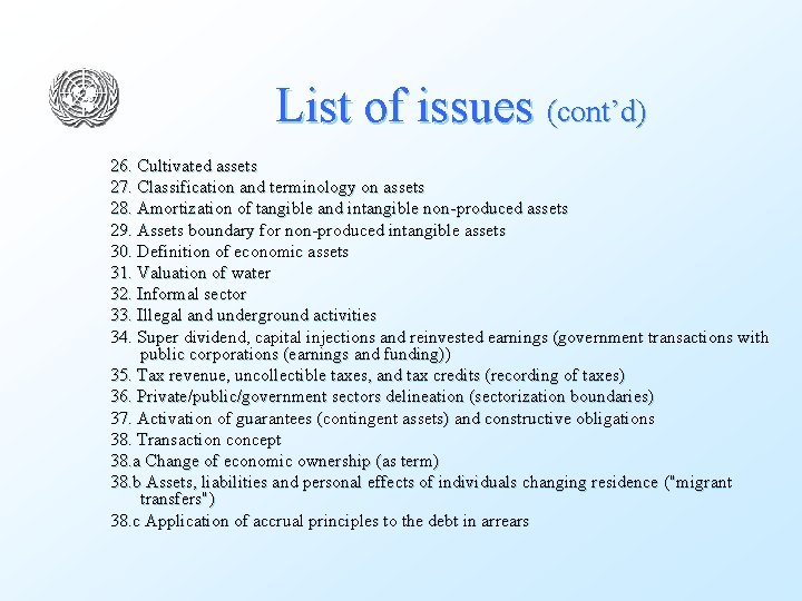 List of issues (cont’d) 26. Cultivated assets 27. Classification and terminology on assets 28.