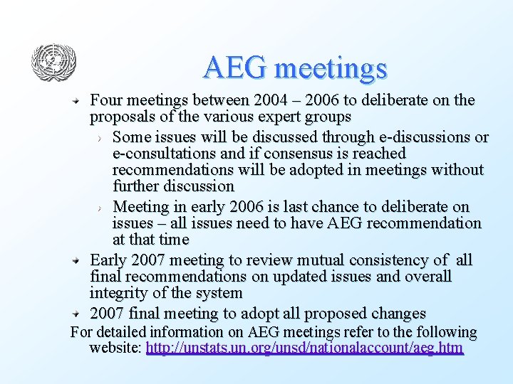 AEG meetings Four meetings between 2004 – 2006 to deliberate on the proposals of