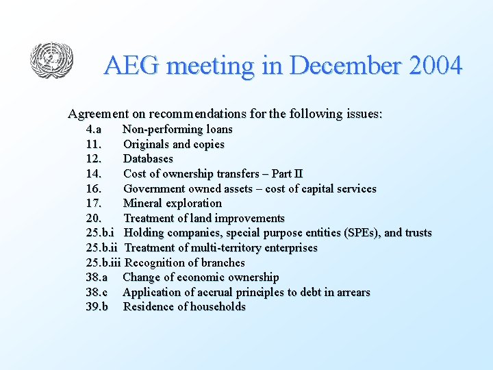 AEG meeting in December 2004 Agreement on recommendations for the following issues: 4. a