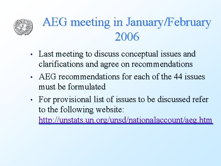 AEG meeting in January/February 2006 • • • Last meeting to discuss conceptual issues