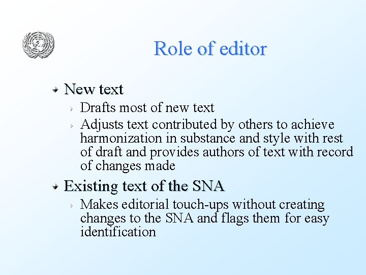 Role of editor New text Drafts most of new text Adjusts text contributed by