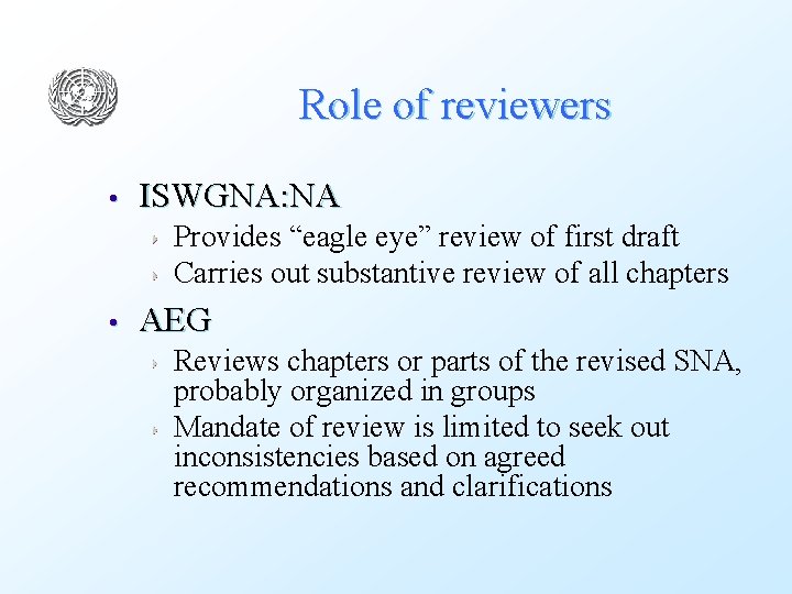 Role of reviewers • ISWGNA: NA Provides “eagle eye” review of first draft Carries