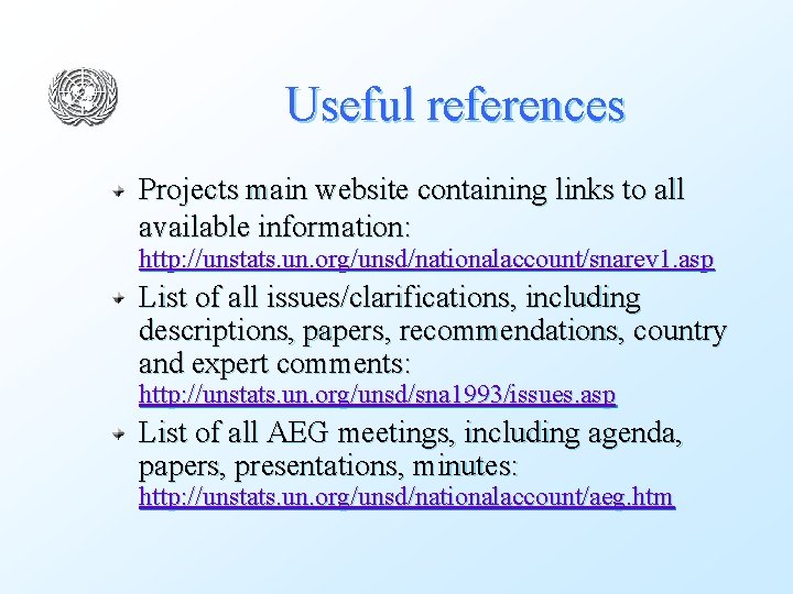 Useful references Projects main website containing links to all available information: http: //unstats. un.