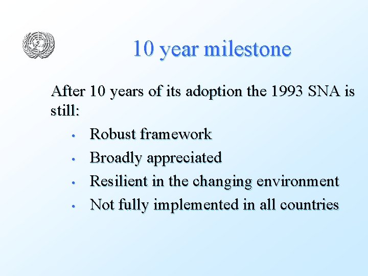 10 year milestone After 10 years of its adoption the 1993 SNA is still: