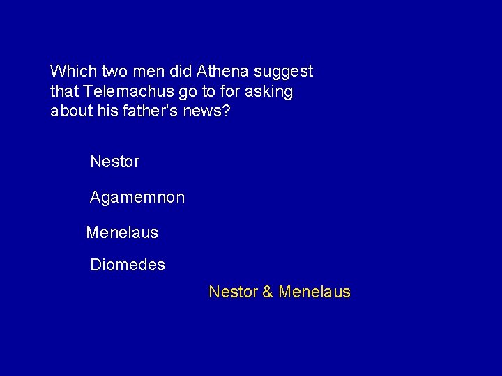 Which two men did Athena suggest that Telemachus go to for asking about his