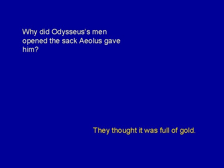 Why did Odysseus’s men opened the sack Aeolus gave him? They thought it was