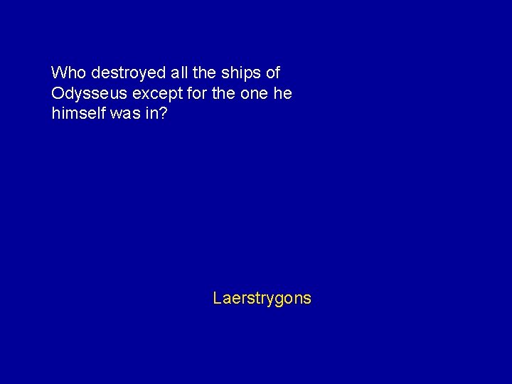 Who destroyed all the ships of Odysseus except for the one he himself was