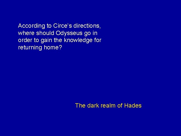 According to Circe’s directions, where should Odysseus go in order to gain the knowledge