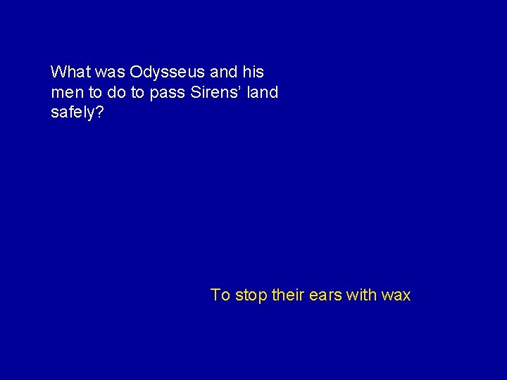 What was Odysseus and his men to do to pass Sirens’ land safely? To