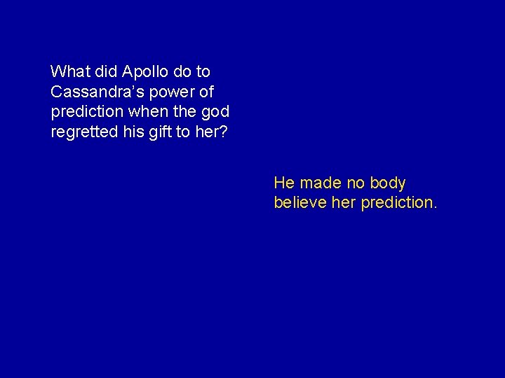 What did Apollo do to Cassandra’s power of prediction when the god regretted his