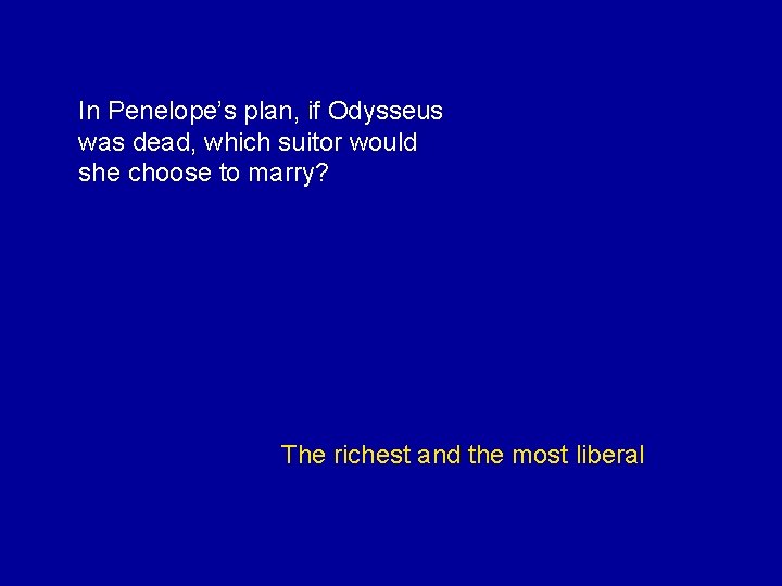 In Penelope’s plan, if Odysseus was dead, which suitor would she choose to marry?