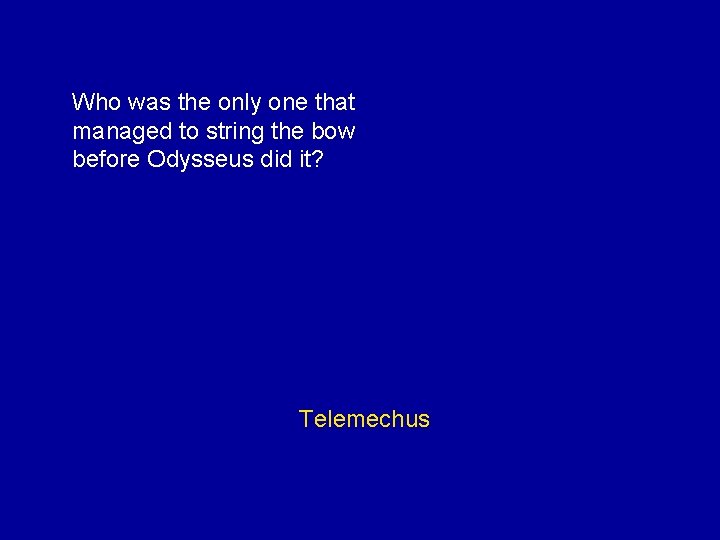 Who was the only one that managed to string the bow before Odysseus did