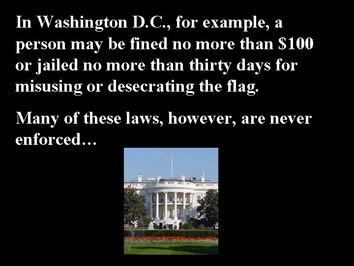 In Washington D. C. , for example, a person may be fined no more