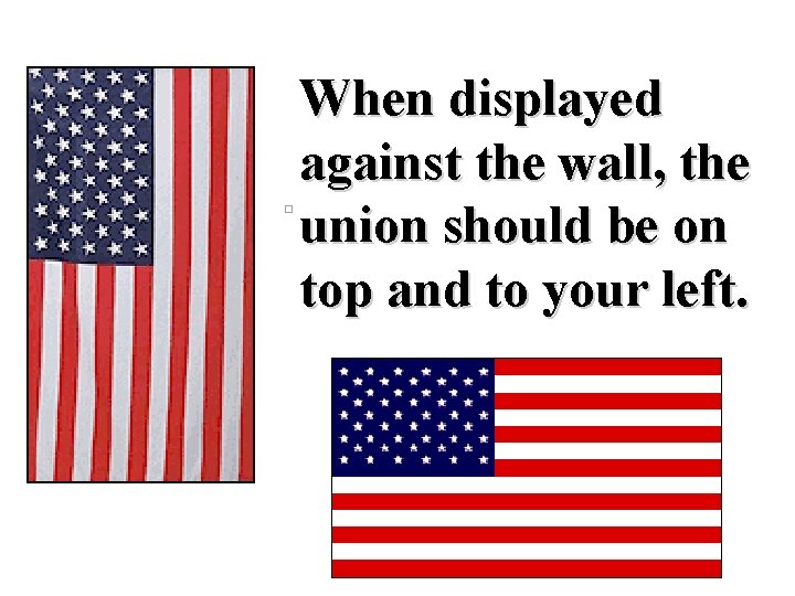 When displayed against the wall, the union should be on top and to your