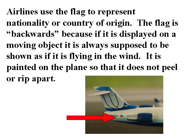 Airlines use the flag to represent nationality or country of origin. The flag is