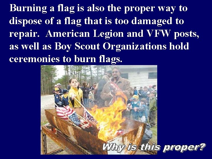 Burning a flag is also the proper way to dispose of a flag that