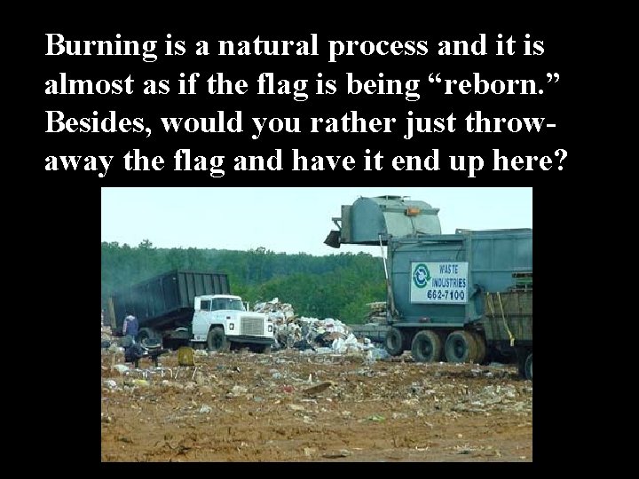 Burning is a natural process and it is almost as if the flag is