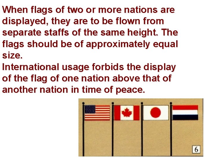 When flags of two or more nations are displayed, they are to be flown