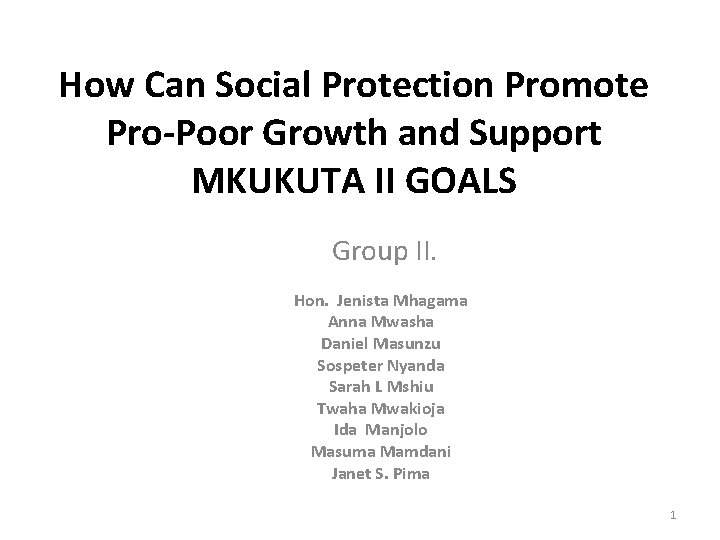 How Can Social Protection Promote Pro-Poor Growth and Support MKUKUTA II GOALS Group II.