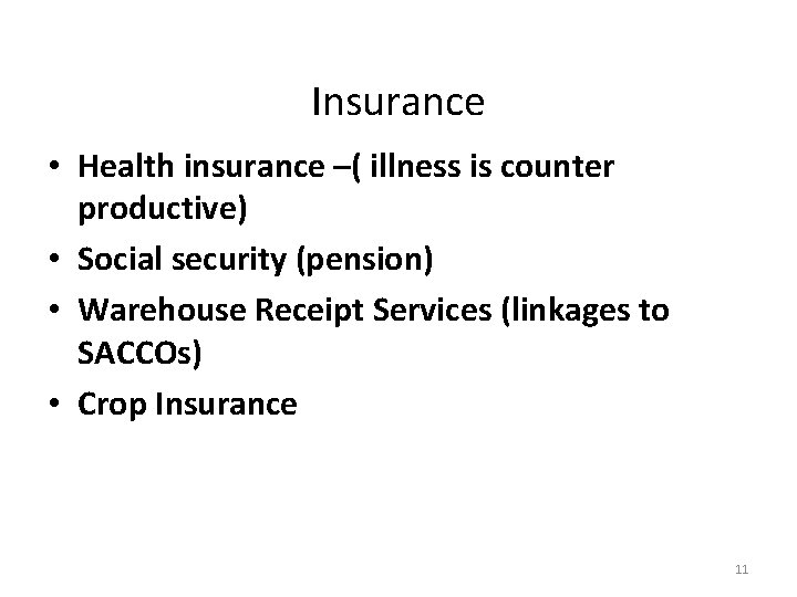 Insurance • Health insurance –( illness is counter productive) • Social security (pension) •