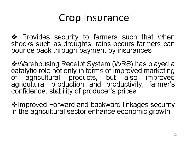 Crop Insurance v Provides security to farmers such that when shocks such as droughts,