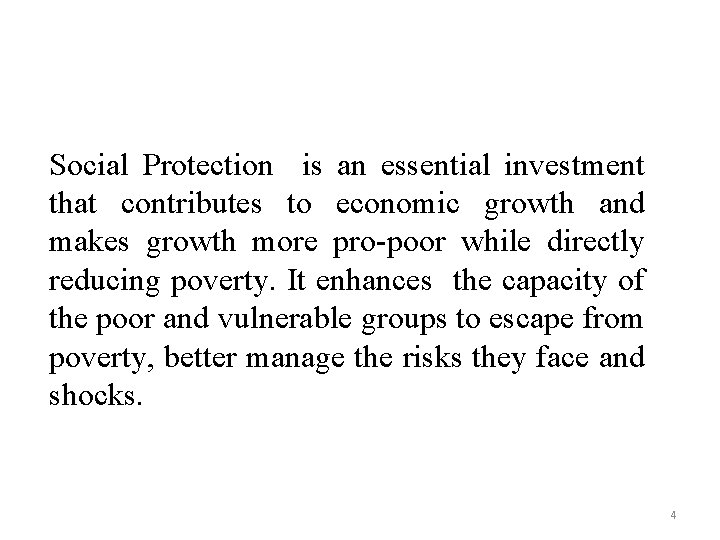 Social Protection is an essential investment that contributes to economic growth and makes growth