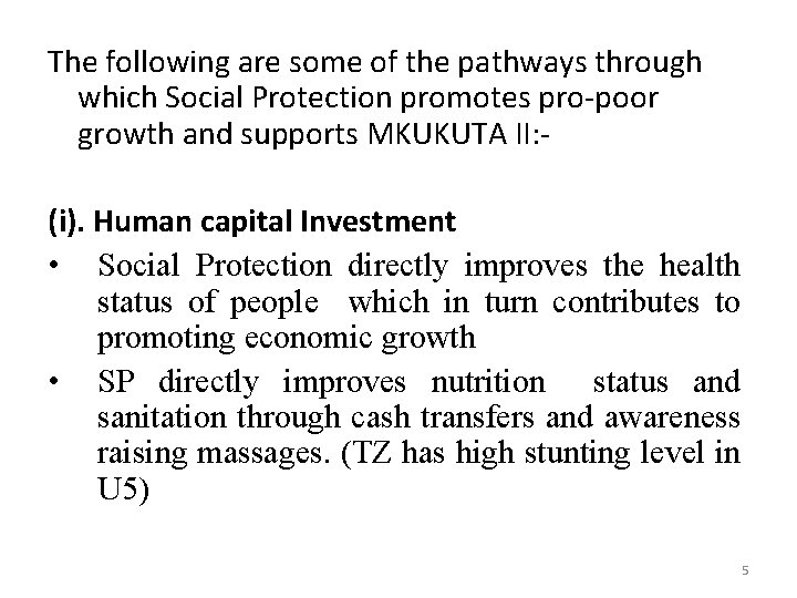 The following are some of the pathways through which Social Protection promotes pro-poor growth