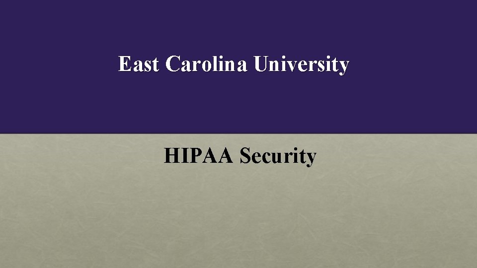 East Carolina University HIPAA Security 