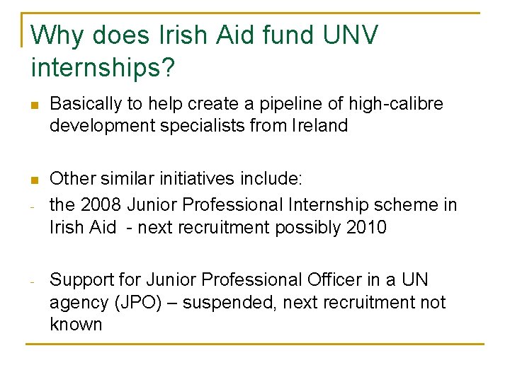 Why does Irish Aid fund UNV internships? n Basically to help create a pipeline