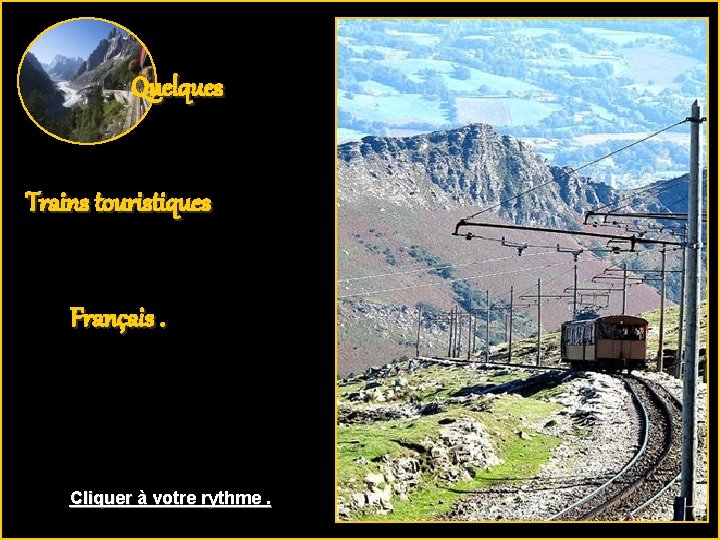 Quelques Trains touristiques Français. Cliquer à votre rythme. Quelques Trains touristiques Français. Cliquer à votre rythme.