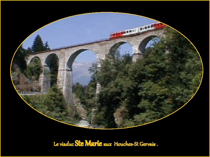 Le viaduc Ste Marie aux Houches-St Gervais. 