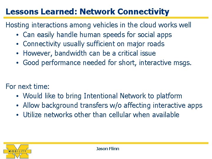 Lessons Learned: Network Connectivity Hosting interactions among vehicles in the cloud works well •