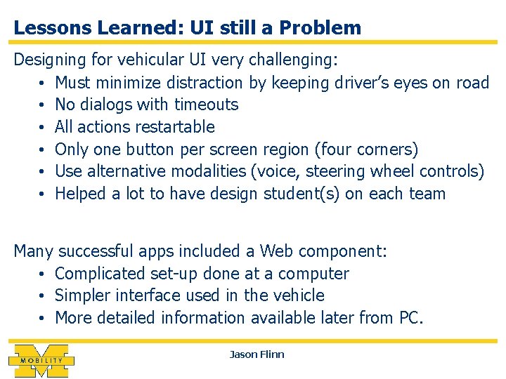 Lessons Learned: UI still a Problem Designing for vehicular UI very challenging: • Must